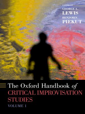 cover image of The Oxford Handbook of Critical Improvisation Studies, Volume 1